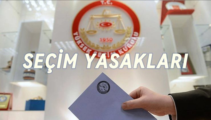 2024 Yerel Seçim Yasakları Bilmeniz Gereken Her Şey