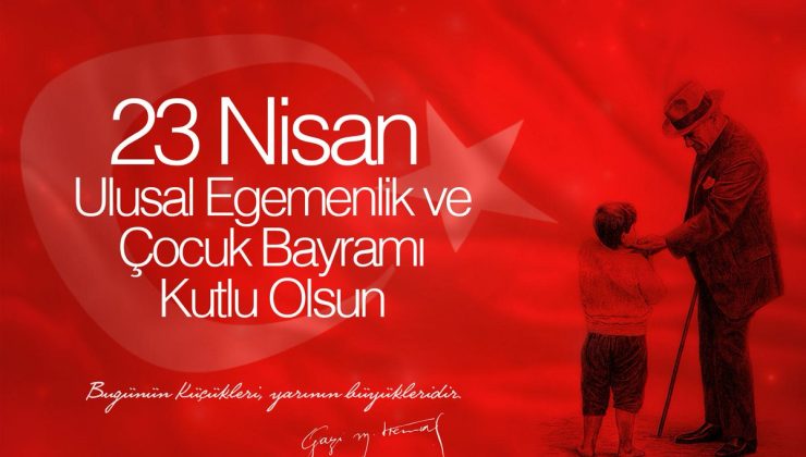 23 Nisan Ulusal Egemenlik ve Çocuk Bayramı Coşkuyla Kutlanıyor!