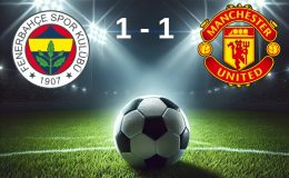Fenerbahçe ve Manchester United Şükrü Saraçoğlu’nda Berabere Kaldı